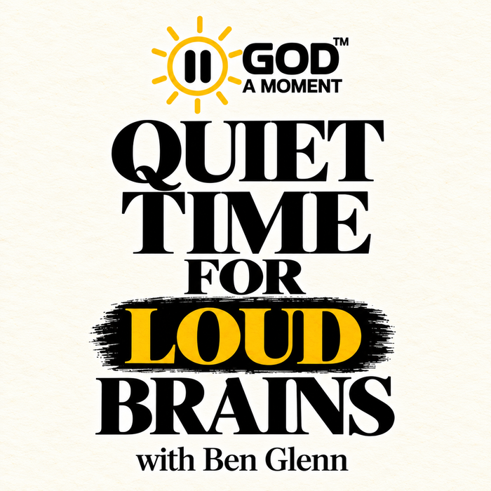 God a Moment. Quiet Time for Loud Brains with Ben Glenn.